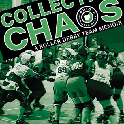 Collective Chaos: A Roller Derby Team Memoir