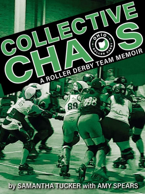 Collective Chaos: A Roller Derby Team Memoir