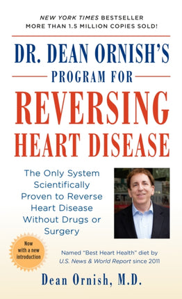 Dr. Dean Ornish's Program for Reversing Heart Disease: The Only System Scientifically Proven to Reverse Heart Disease Without Drugs or Surgery