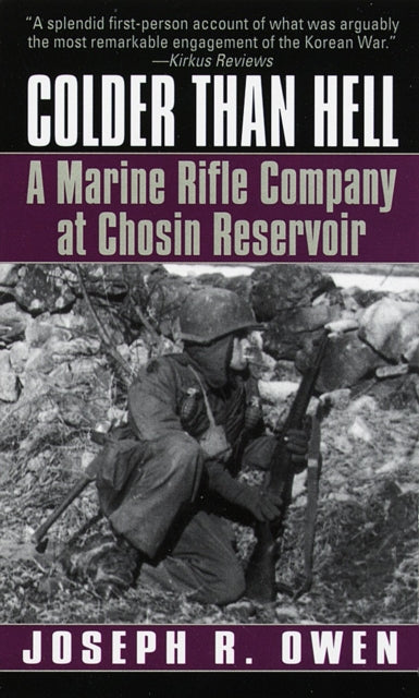 Colder Than Hell A Marine Rifle Company at Chosin