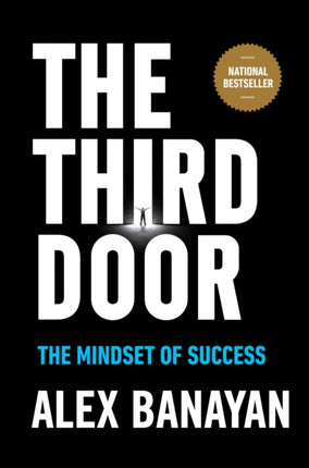 Third Door: The Wild Quest to Uncover How the World's Most Successful People Launched Their Careers