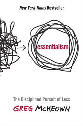 Essentialism: The Disciplined Pursuit of Less