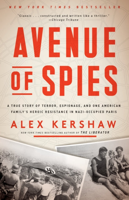 Avenue of Spies: A True Story of Terror, Espionage, and One American Family's Heroic Resistance in Nazi-Occupied Paris