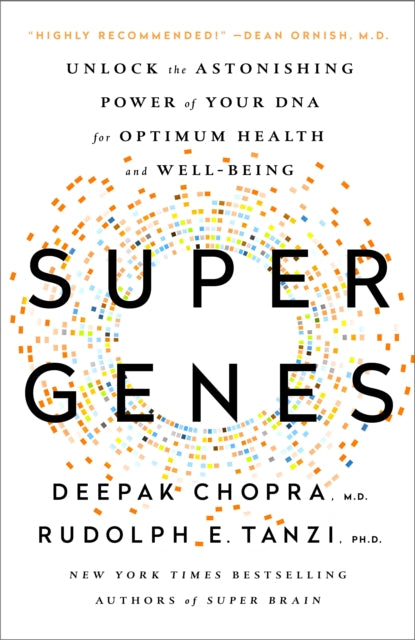 Super Genes: Unlock the Astonishing Power of Your DNA for Optimum Health and Well-Being