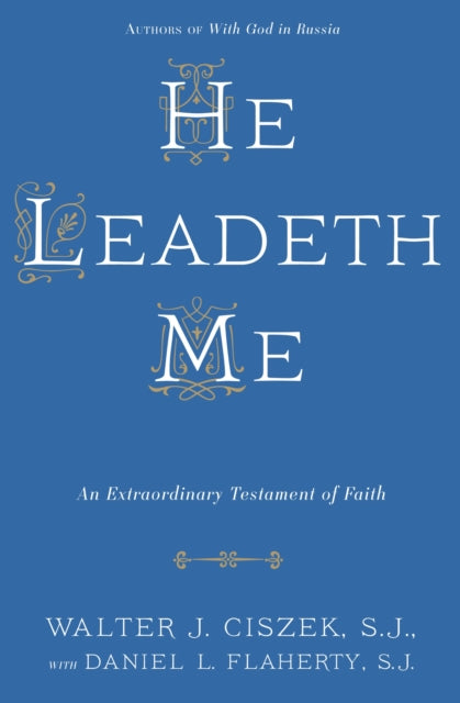 He Leadeth Me: An Extraordinary Testament of Faith