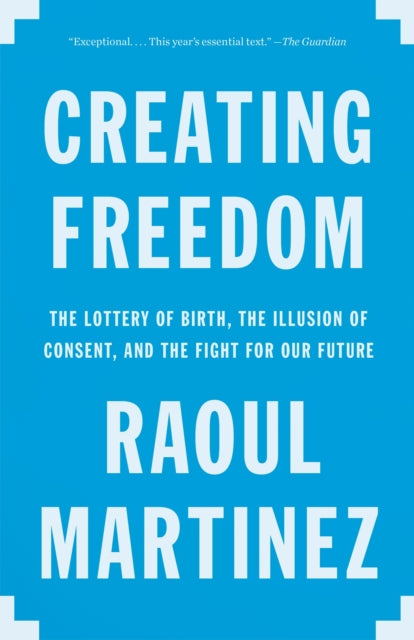 Creating Freedom The Lottery of Birth the
