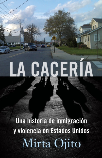 La Cacería / Hunting Season: Una historia de inmigración y violencia en Estados Unidos (Hunting Season,Spanish)