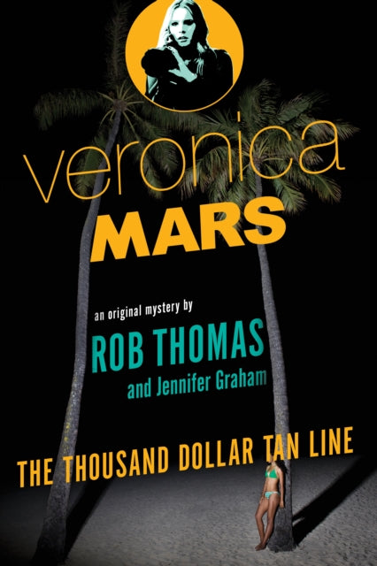 Veronica Mars: An Original Mystery by Rob Thomas: The Thousand-Dollar Tan Line