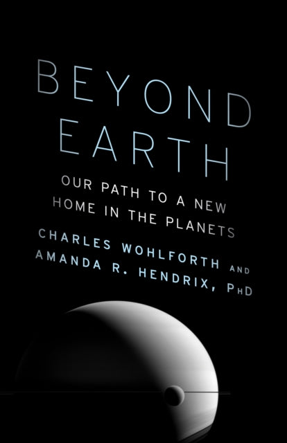 Beyond Earth Our Path to a New Home in the