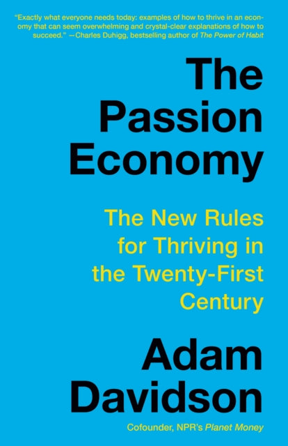 The Passion Economy: The New Rules for Thriving in the Twenty-First Century