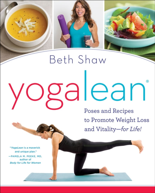 YogaLean: Poses and Recipes to Promote Weight Loss and Vitality-for Life!