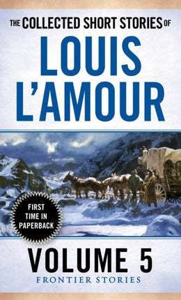 The Collected Short Stories of Louis L'Amour, Volume 5: Frontier Stories