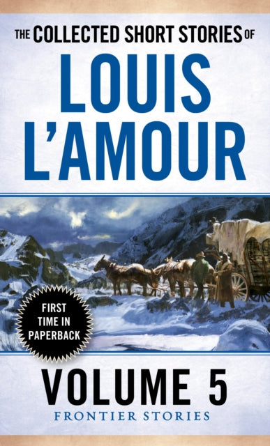 The Collected Short Stories of Louis L'Amour, Volume 5: Frontier Stories