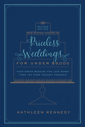 Priceless Weddings for Under $5,000 (Revised Edition): Your Dream Wedding for Less Money Than You Ever Thought Possible