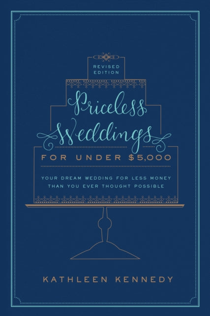 Priceless Weddings for Under $5,000 (Revised Edition): Your Dream Wedding for Less Money Than You Ever Thought Possible