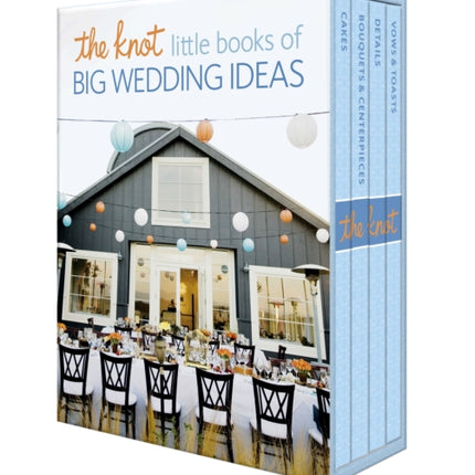 The Knot Little Books of Big Wedding Ideas: Cakes; Bouquets & Centerpieces; Vows & Toasts; and Details