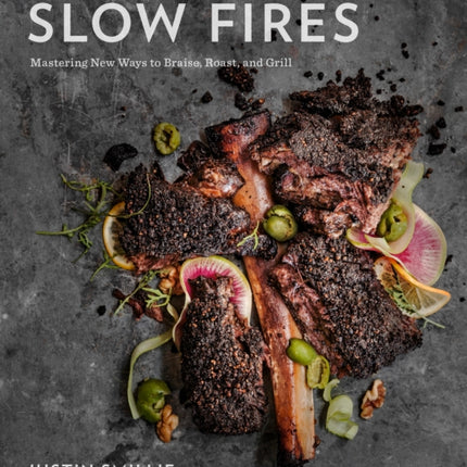 Slow Fires Mastering New Ways to Braise Roast and