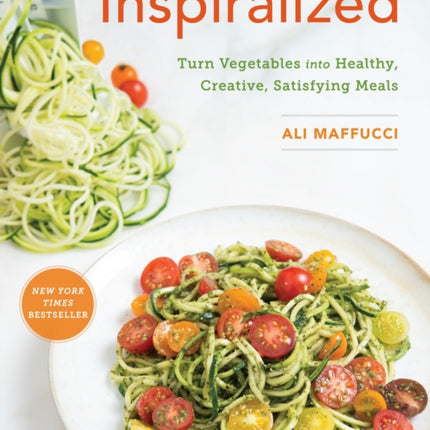 Inspiralized: Turn Vegetables into Healthy, Creative, Satisfying Meals: A Cookbook