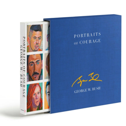 Portraits of Courage Deluxe Signed Edition: A Commander in Chief's Tribute to America's Warriors