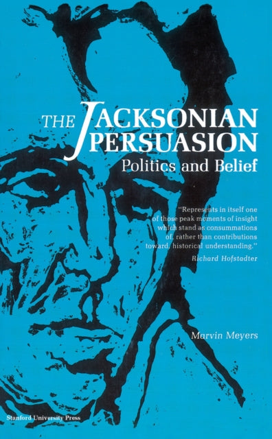 The Jacksonian Persuasion: Politics and Belief