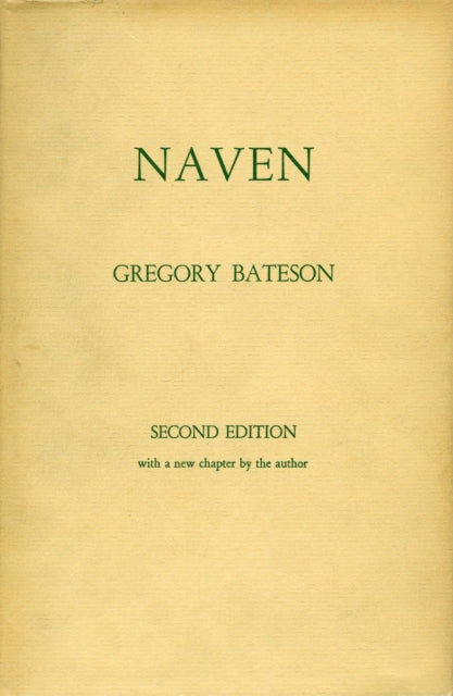 Naven: A Survey of the Problems suggested by a Composite Picture of the Culture of a New Guinea Tribe drawn from Three Points of View