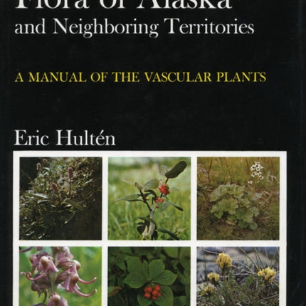 Flora of Alaska and Neighboring Territories: A Manual of the Vascular Plants