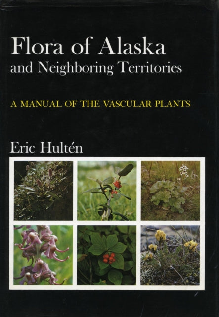 Flora of Alaska and Neighboring Territories: A Manual of the Vascular Plants