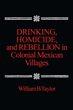 Drinking Homicide and Rebellion in Colonial