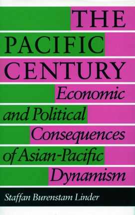 The Pacific Century: Economic and Political Consequences of Asian-Pacific Dynamism