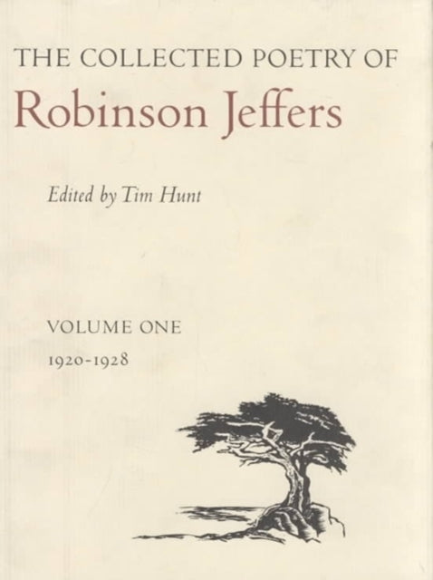 The Collected Poetry of Robinson Jeffers: Volume One: 1920-1928