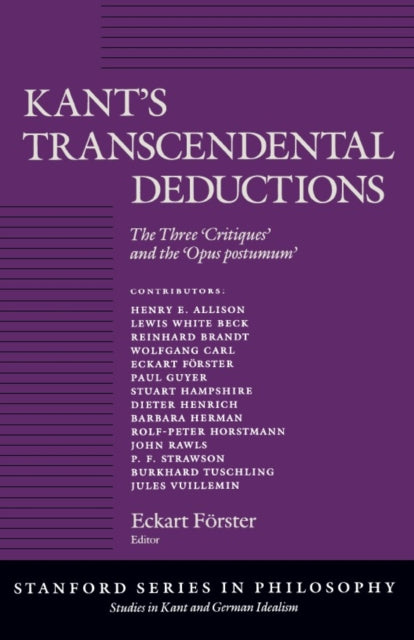 Kant’s Transcendental Deductions: The Three ‘Critiques’ and the ‘Opus postumum’