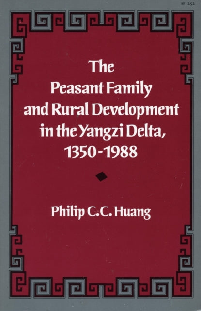 The Peasant Family and Rural Development in the Yangzi Delta, 1350-1988