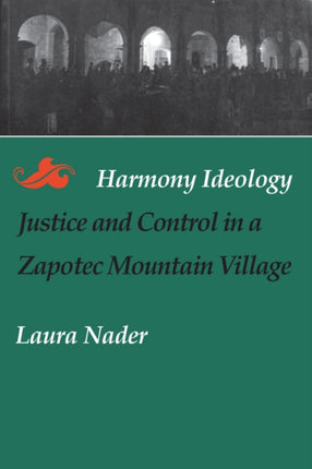 Harmony Ideology: Justice and Control in a Zapotec Mountain Village