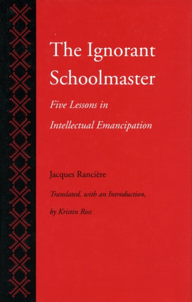 The Ignorant Schoolmaster: Five Lessons in Intellectual Emancipation