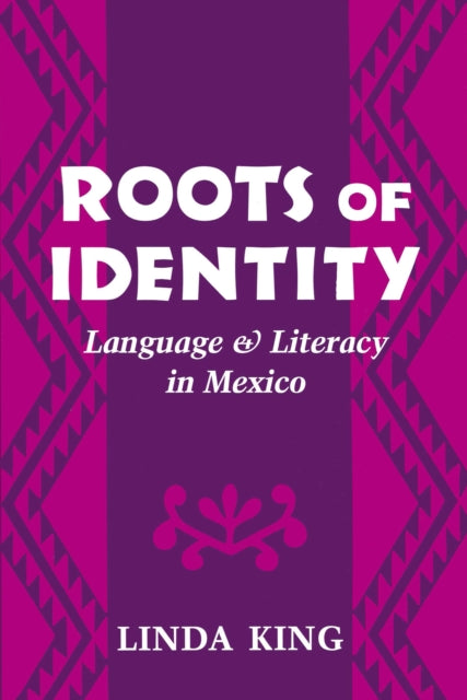 Roots of Identity: Language and Literacy in Mexico