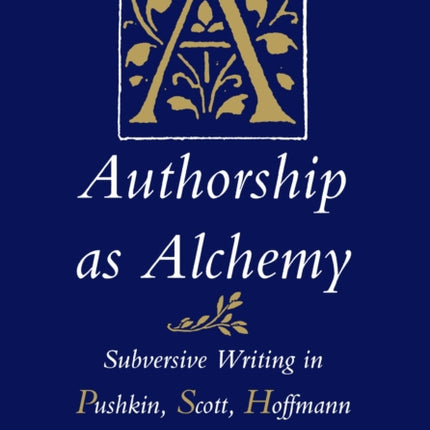 Authorship as Alchemy Subversive Writing in