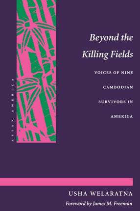 Beyond the Killing Fields: Voices of Nine Cambodian Survivors in America