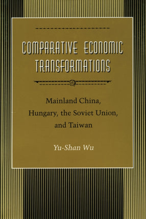 Comparative Economic Transformations: Mainland China, Hungary, the Soviet Union, and Taiwan