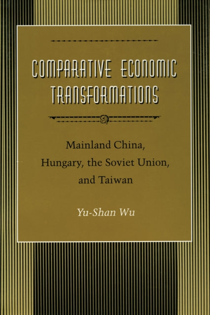 Comparative Economic Transformations: Mainland China, Hungary, the Soviet Union, and Taiwan