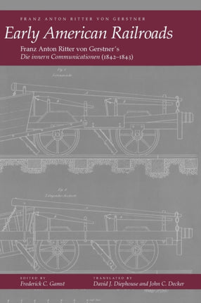 Early American Railroads: Franz Anton Ritter von Gerstner’s ‘Die innern Communicationen’1842-1843