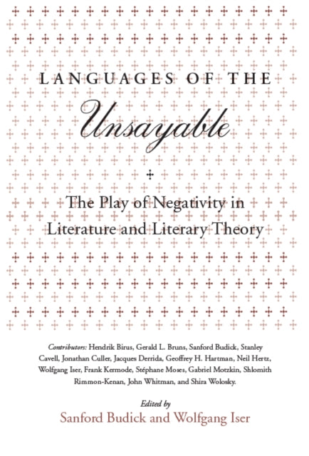 Languages of the Unsayable: The Play of Negativity in Literature and Literary Theory