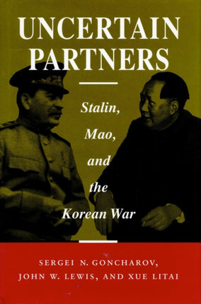 Uncertain Partners: Stalin, Mao, and the Korean War