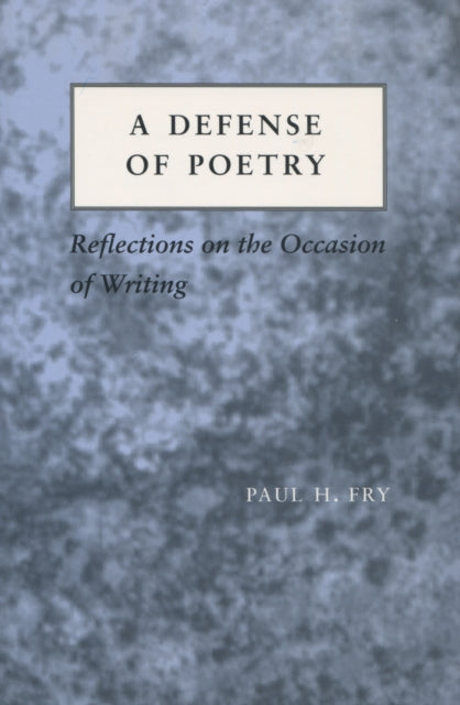 A Defense of Poetry: Reflections on the Occasion of Writing