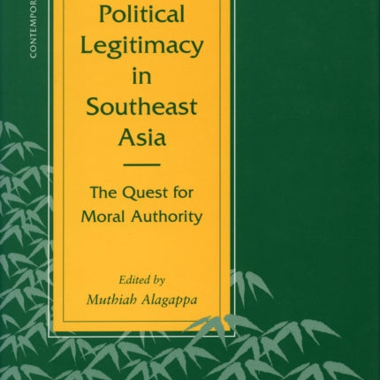 Political Legitimacy in Southeast Asia: The Quest for Moral Authority