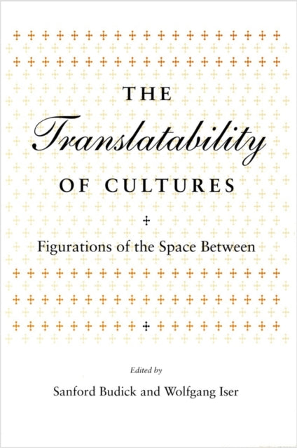 The Translatability of Cultures: Figurations of the Space Between