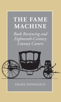 The Fame Machine: Book Reviewing and Eighteenth-Century Literary Careers