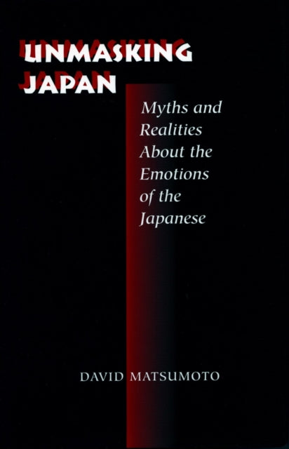 Unmasking Japan: Myths and Realities About the Emotions of the Japanese