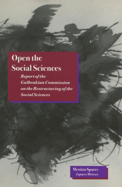 Open the Social Sciences: Report of the Gulbenkian Commission on the Restructuring of the Social Sciences