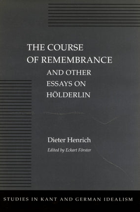 The Course of Remembrance and Other Essays on Hölderlin