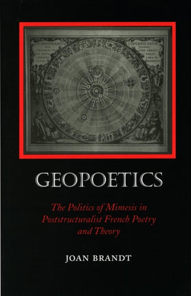 Geopoetics: The Politics of Mimesis in Poststructuralist French Poetry and Theory